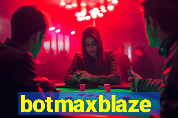 botmaxblaze