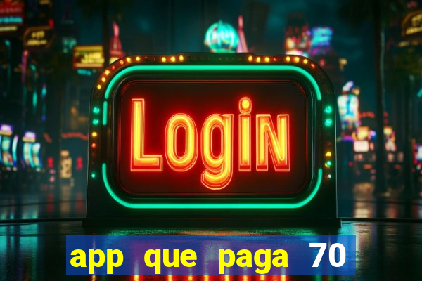 app que paga 70 reais para se cadastrar 2023