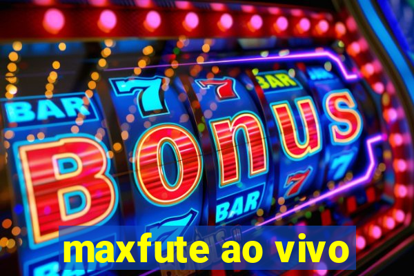 maxfute ao vivo