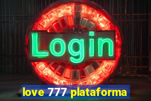 love 777 plataforma