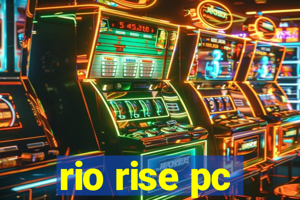 rio rise pc