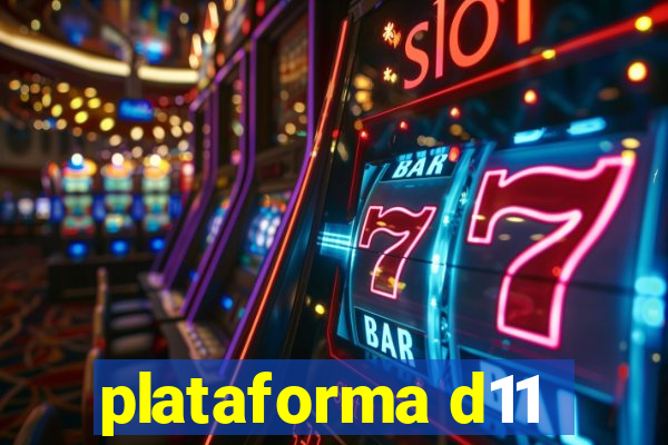 plataforma d11