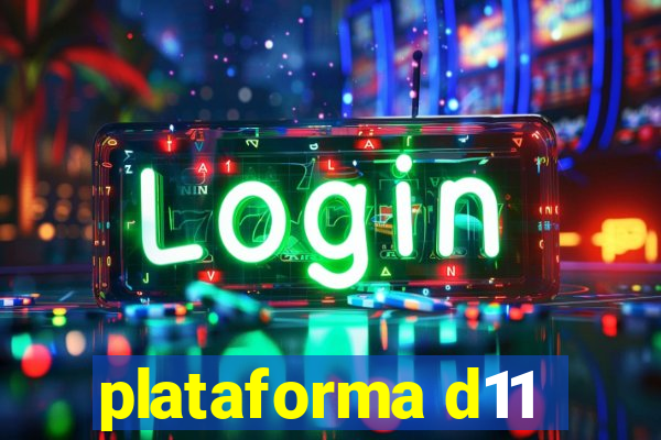 plataforma d11