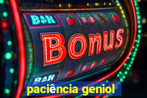 paciência geniol