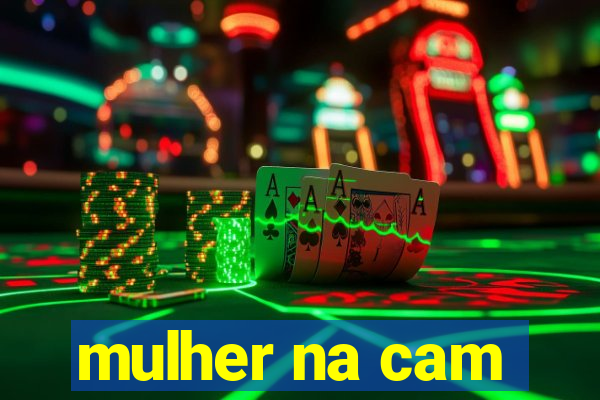 mulher na cam