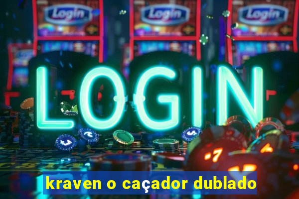 kraven o caçador dublado