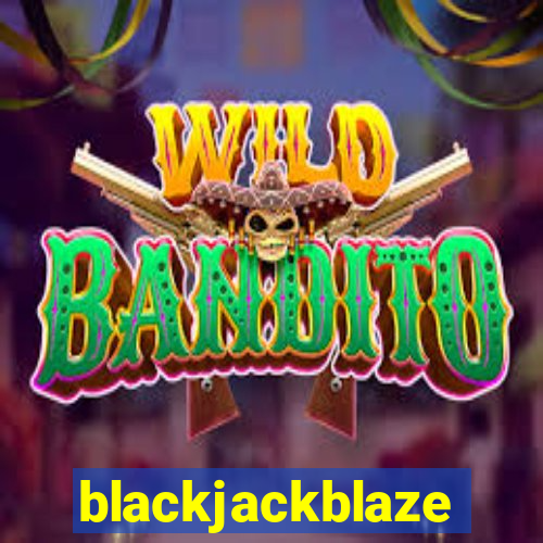 blackjackblaze
