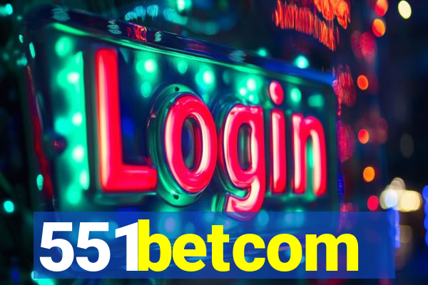 551betcom