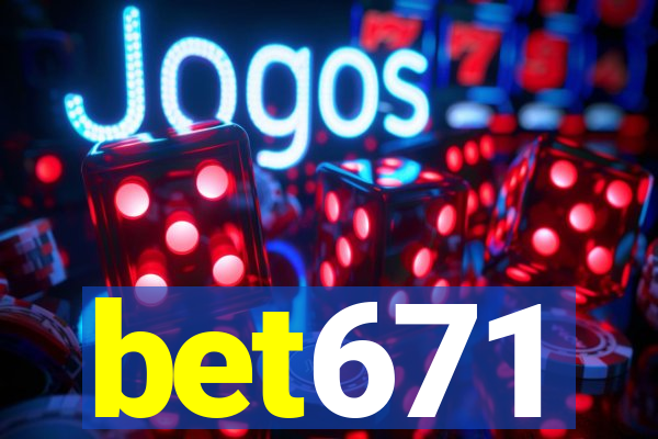 bet671