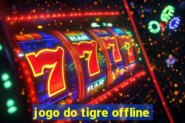 jogo do tigre offline