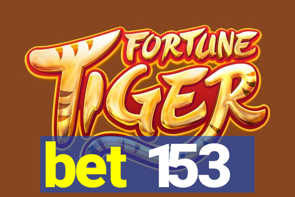 bet 153