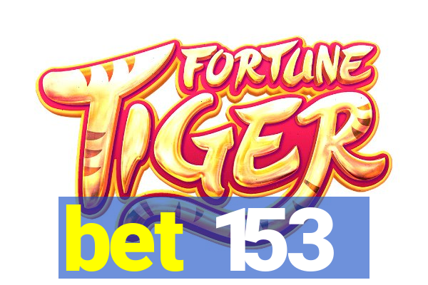 bet 153