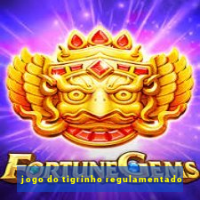 jogo do tigrinho regulamentado