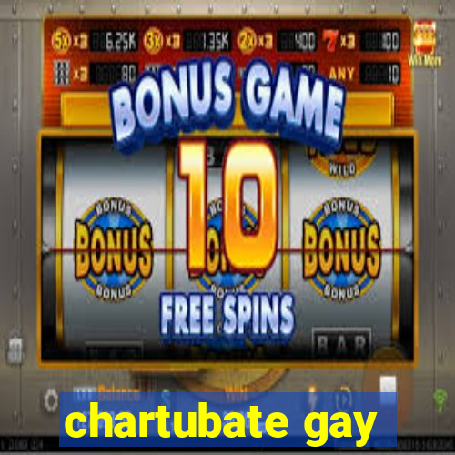 chartubate gay