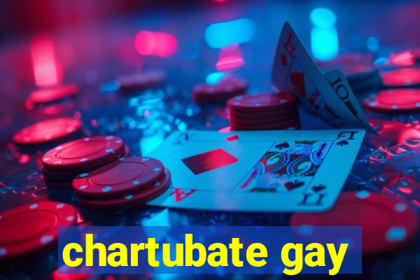 chartubate gay