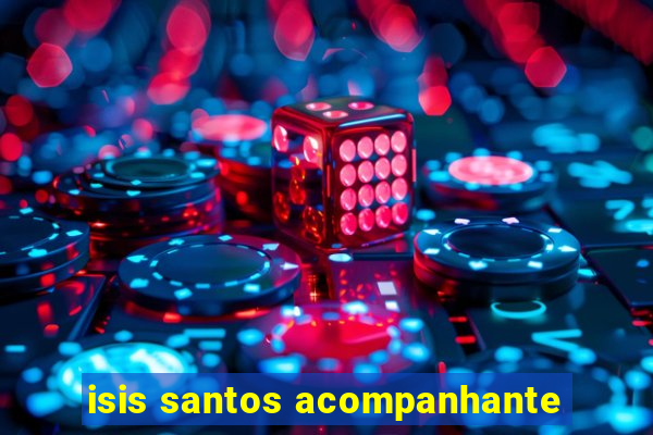 isis santos acompanhante