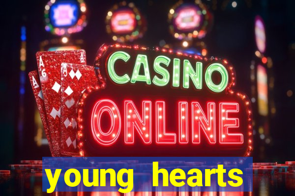 young hearts assistir online