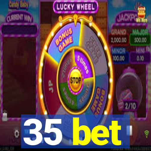 35 bet