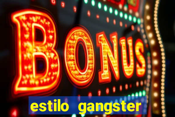estilo gangster shopping popular