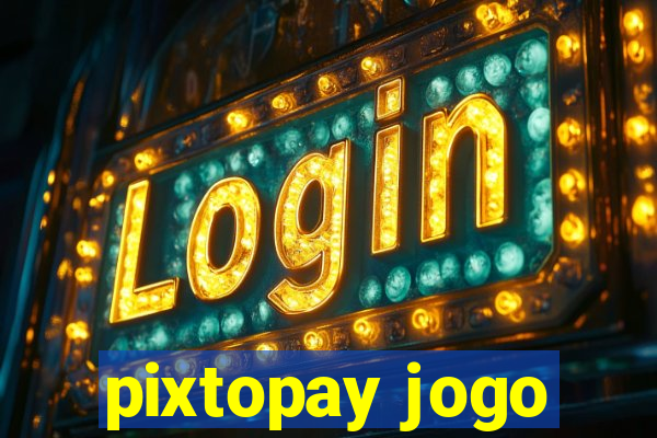 pixtopay jogo
