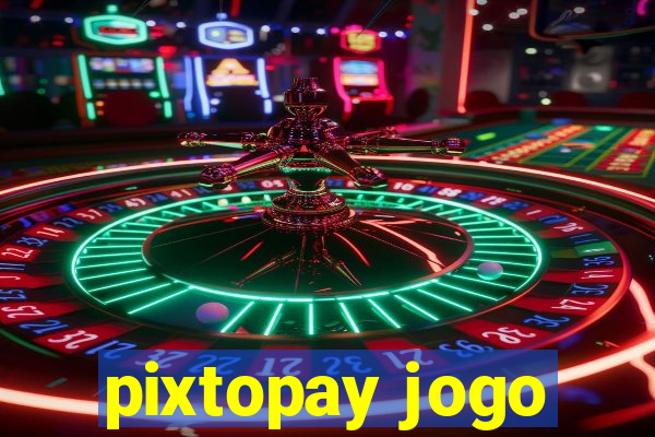 pixtopay jogo
