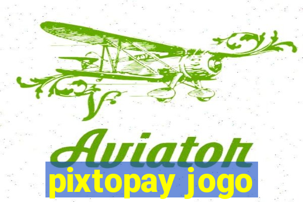 pixtopay jogo