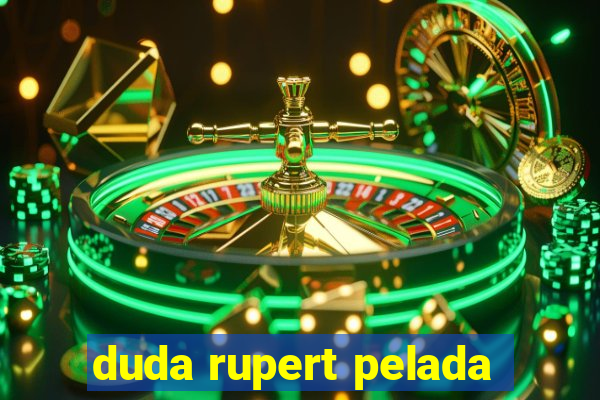 duda rupert pelada