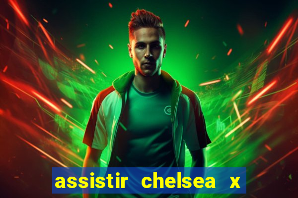 assistir chelsea x arsenal futemax