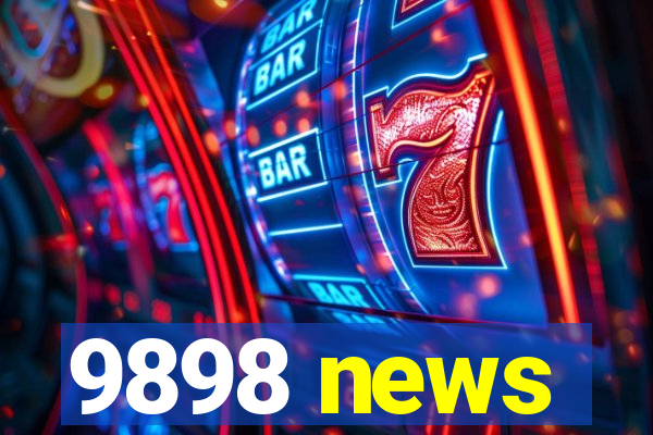 9898 news