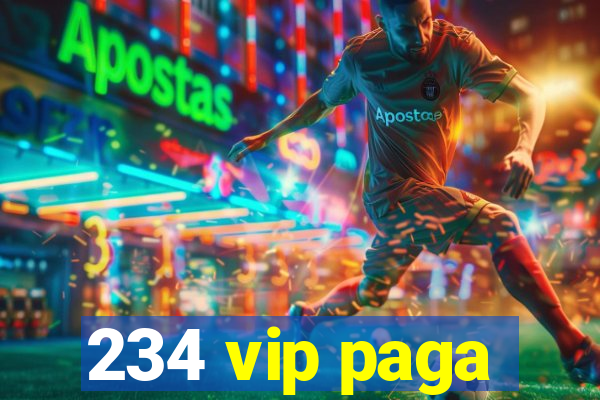 234 vip paga