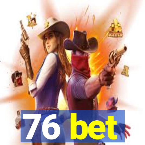 76 bet