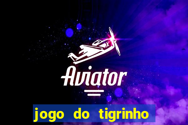 jogo do tigrinho fortune tiger demo