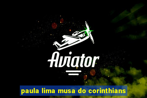 paula lima musa do corinthians