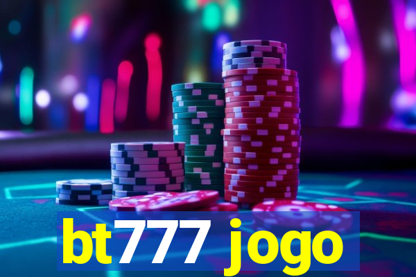 bt777 jogo