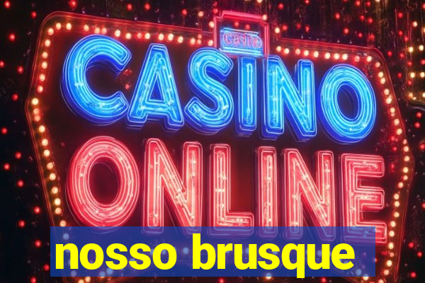 nosso brusque