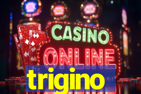 trigino