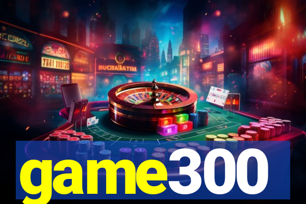 game300