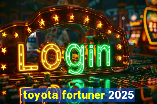 toyota fortuner 2025