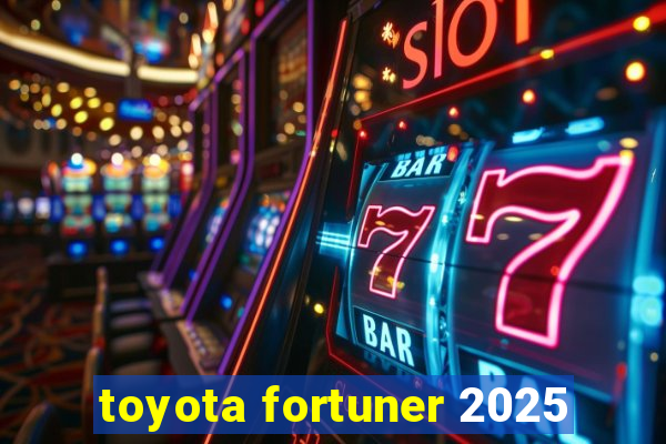 toyota fortuner 2025