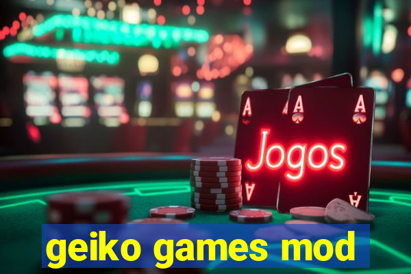 geiko games mod