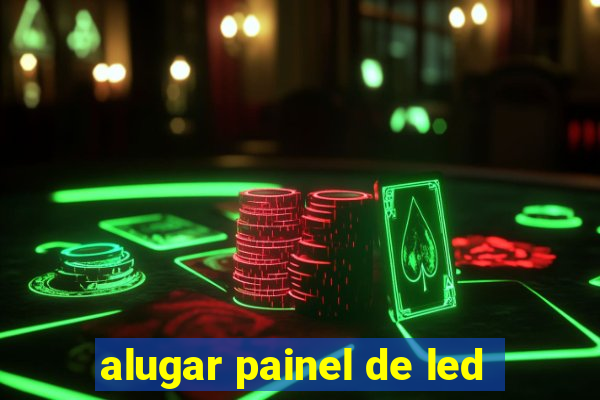 alugar painel de led