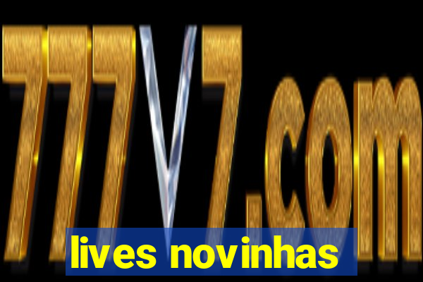 lives novinhas