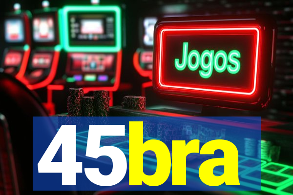 45bra