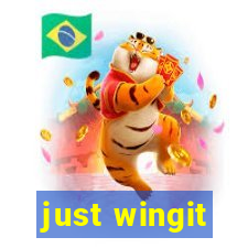 just wingit