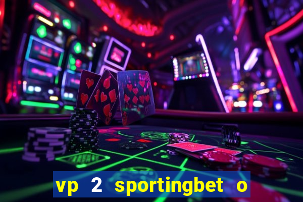 vp 2 sportingbet o que significa