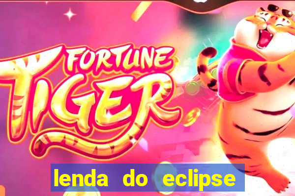 lenda do eclipse sol e lua