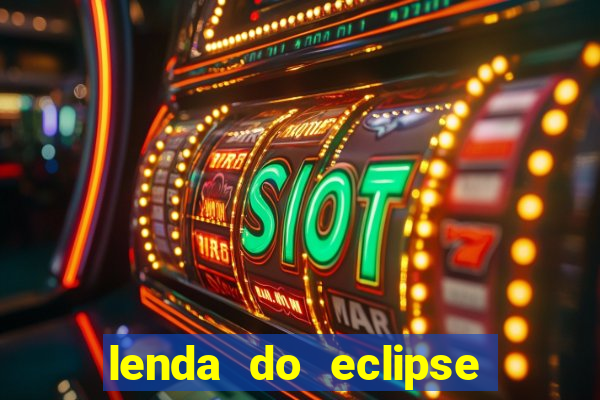 lenda do eclipse sol e lua