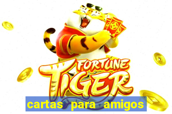 cartas para amigos da escola