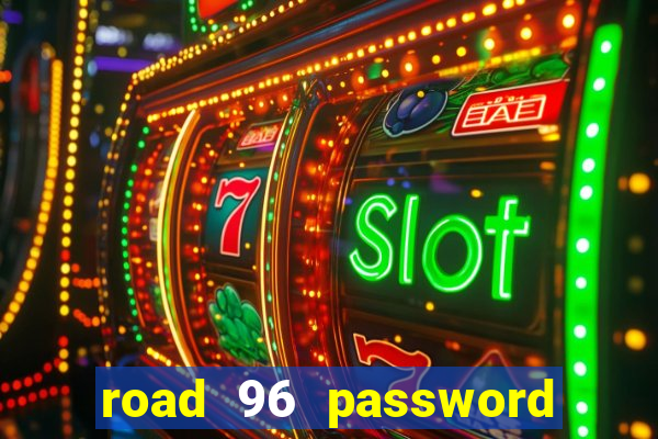 road 96 password happy taxi