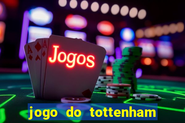 jogo do tottenham hoje palpite